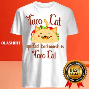 New Taco Cat Spelled Backwards Is Taco Cat Gift Present For The Lovers Of Delicious Crispy Tacos 3