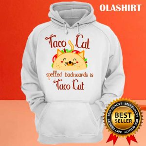 New Taco Cat Spelled Backwards Is Taco Cat Gift Present For The Lovers Of Delicious Crispy Tacos 4