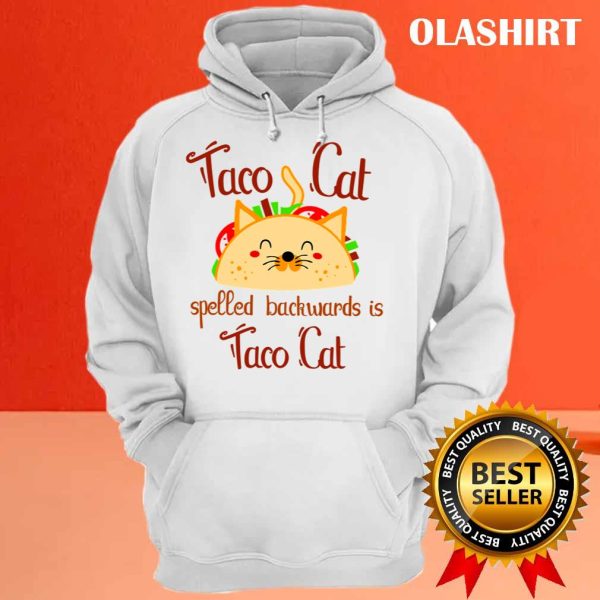 New Taco Cat Spelled Backwards Is Taco Cat Gift, Present For The Lovers Of Delicious Crispy Tacos