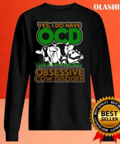 Obsessive Cow Disoder Shirts For Cow Lovers Yes I Do Have Ocd Shirt 2