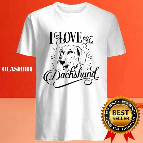 Official I Love My Dachshund T-shirt , Trending Shirt