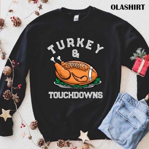 Official Turkey And Touchdowns Football Lovers Thanksgiving T-shirt