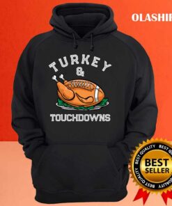 Official Turkey And Touchdowns Football Lovers Thanksgiving T shirt 3
