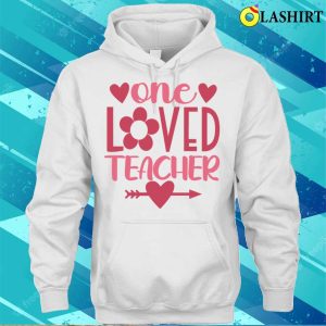 One Loved Teacher T shirt One Loved Teacher Valentine Teacher T shirt 3