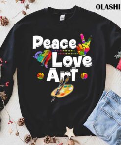 Peace Love Art Painting Teaching Art Teacher Shirt 1