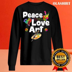 Peace Love Art Painting Teaching Art Teacher Shirt