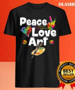Peace Love Art Painting Teaching Art Teacher Shirt 3 Peace Love Art Painting Teaching Art Teacher Shirt 4