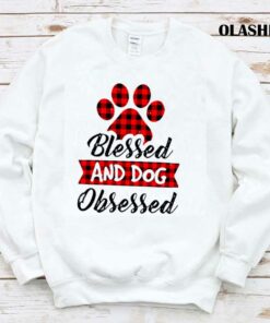 Pet Love Shirt Blessed And Dog Obsessed Shirt 1