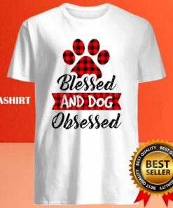 Pet Love Shirt Blessed And Dog Obsessed Shirt 4