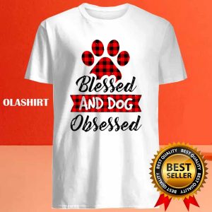 Pet Love Shirt Blessed And Dog Obsessed Shirt 4