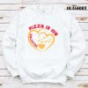 Pizza Is My Valentine Shirt