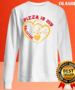 Pizza Is My Valentine Shirt 2