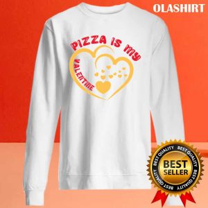 Pizza Is My Valentine Shirt