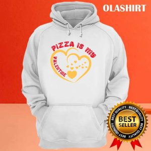 Pizza Is My Valentine Shirt 3