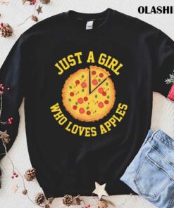 Pizza Shirt Just A Girl Who Loves Apples Shirt 1