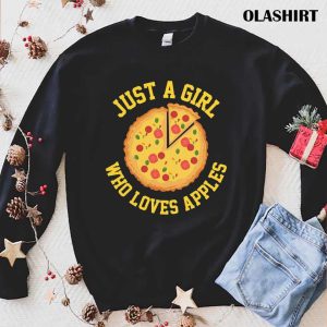 Pizza Shirt, Just A Girl Who Loves Apples Shirt