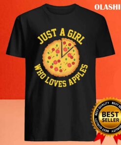 Pizza Shirt Just A Girl Who Loves Apples Shirt 4