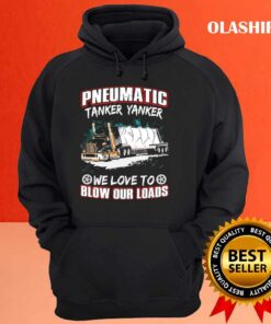 Pneumatic Tanker Yanker We Love To Blow Our Loads T-shirt 2 Pneumatic Tanker Yanker We Love To Blow Our Loads T shirt 3