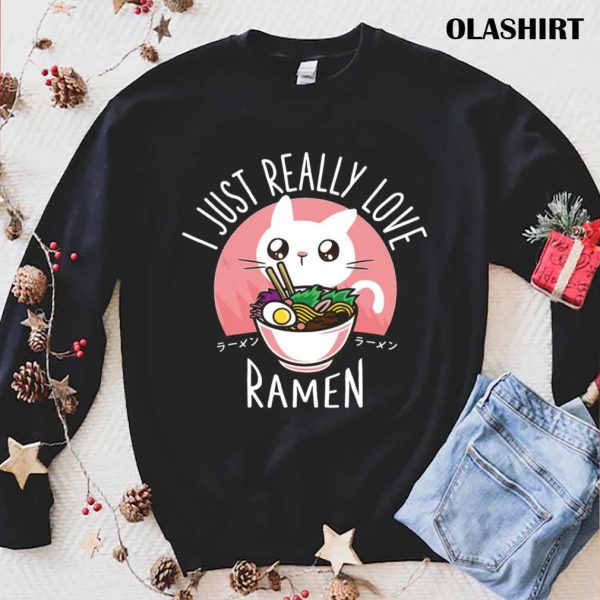 Ramen And Cats, I Just Really Love Ramen T-shirt