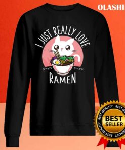 Ramen And Cats I Just Really Love Ramen T shirt 2