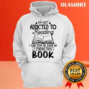 Reader Book Lover Im Not Addicted To Reading Shirt 3