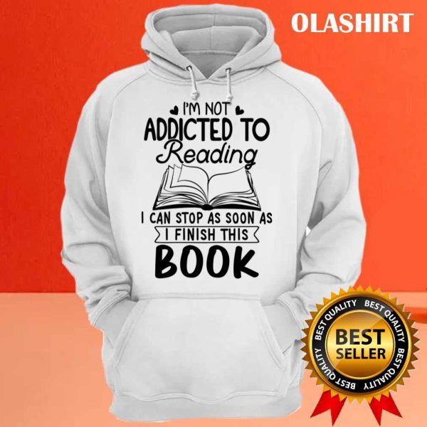 Reader Book Lover, I’m Not Addicted To Reading Shirt