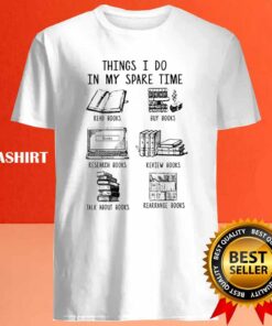 Reading Lover Things I Do In My Spare Time T shirt 4