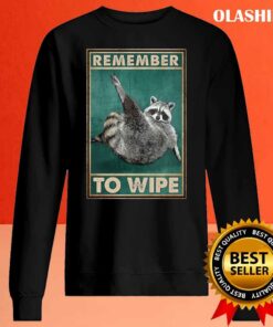 Remember To Wipe Funny Gift For Raccoon Lovers Shirt 1 Remember To Wipe Funny Gift For Raccoon Lovers Shirt 2