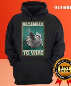 Remember To Wipe Funny Gift For Raccoon Lovers Shirt 2 Remember To Wipe Funny Gift For Raccoon Lovers Shirt 3