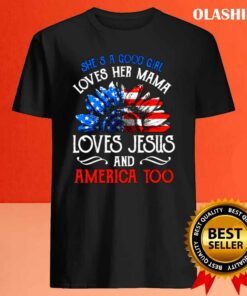 She's Good Girl Loves Her Mama Loves Jesus America Shirt 3 Shes Good Girl Loves Her Mama Loves Jesus America Shirt 4