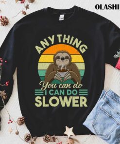Sloth Coffee Lazy Slow Not Fast Love Relaxing Hanging Shirt 1