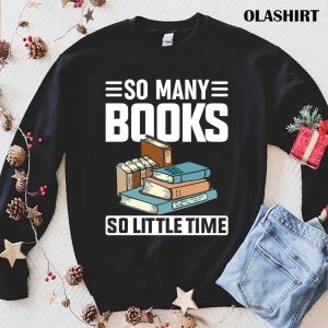 So Many Books Reading Lover Shirt