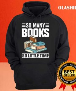 So Many Books Reading Lover Shirt 3