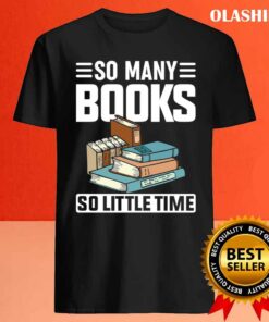 So Many Books Reading Lover Shirt 4