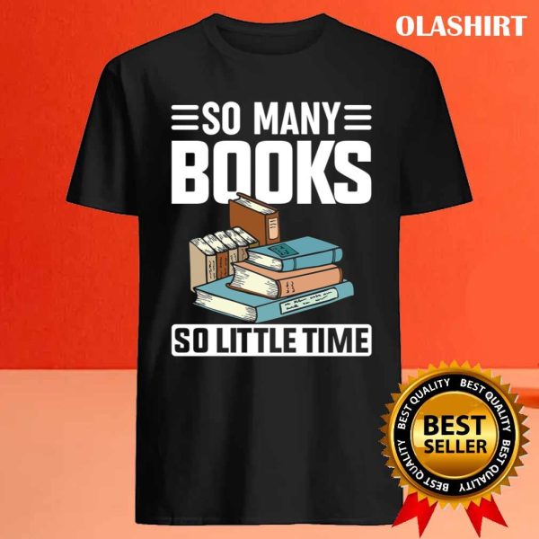 So Many Books Reading Lover Shirt