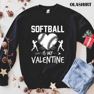 Softball Is My Valentine Funny Valentines Day Shirt