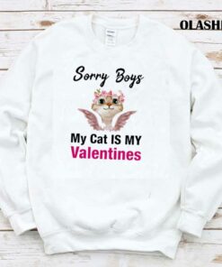 Sorry Boys My Cat Is My Valentines Shirt Trending Shirt 1
