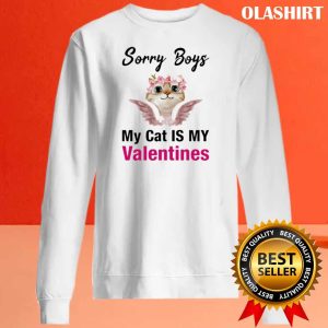 Sorry Boys My Cat Is My Valentines Shirt , Trending Shirt