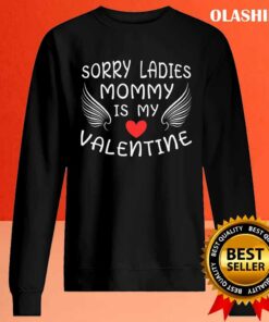 Sorry Ladies Mommy Is My Valentine T shirt Trending Shirt 2