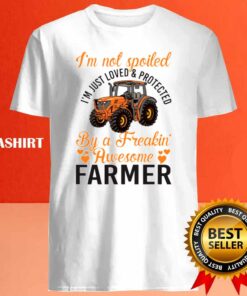 Spoiled Just Loved And Protected By A Farmer Shirt 3 Spoiled Just Loved And Protected By A Farmer Shirt 4