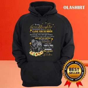 Sunflower To My Granddaughter Remember That I Love You So Much Shirt 3