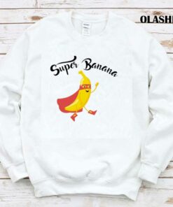 Super Banana Funny Design Gift For Fruits Lovers Friends Shirt 1