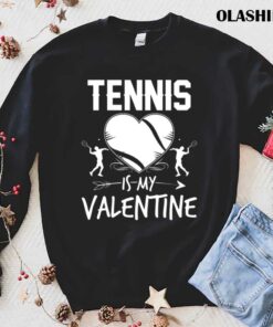 Tennis Is My Valentine Funny Valentines Day Shirt 1