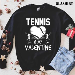 Tennis Is My Valentine Funny Valentines Day Shirt