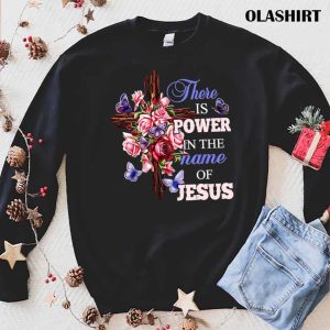 There Is Power In The Name Of Jesus, Christian God Lover T-shirt