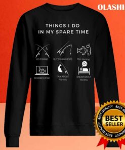 Things I Do In My Spare Time A Gift For Fishing Lovers T shirt 2