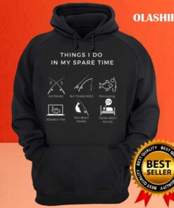 Things I Do In My Spare Time A Gift For Fishing Lovers T shirt 3