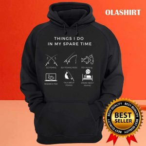 Things I Do In My Spare Time A Gift For Fishing Lovers T shirt 3