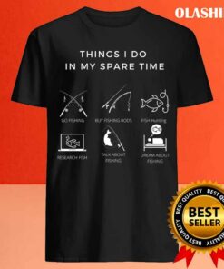 Things I Do In My Spare Time A Gift For Fishing Lovers T shirt 4
