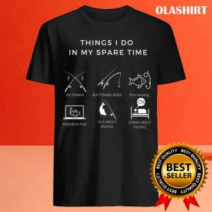 Things I Do In My Spare Time A Gift For Fishing Lovers T shirt 4